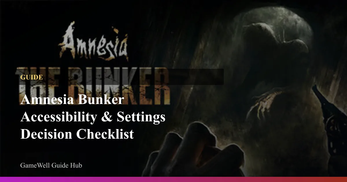 Amnesia Bunker Accessibility and Settings Decision Checklist
