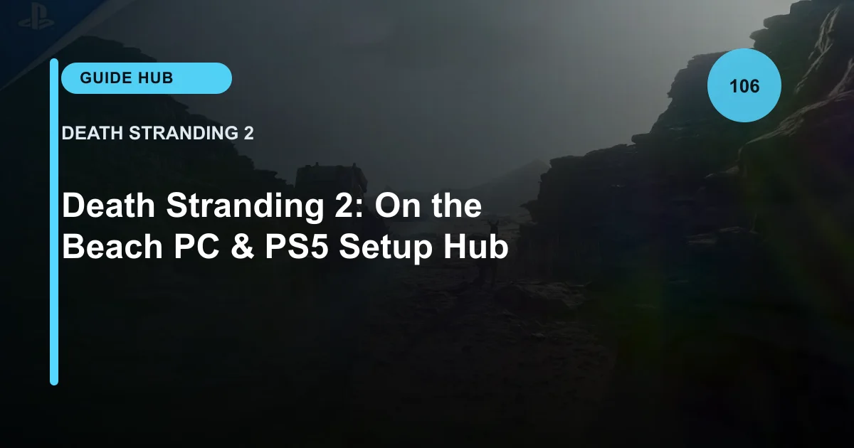 Death Stranding 2: On the Beach PC & PS5 Setup Hub